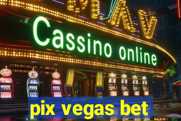 pix vegas bet